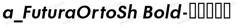 a_FuturaOrtoSh Bold字体转换